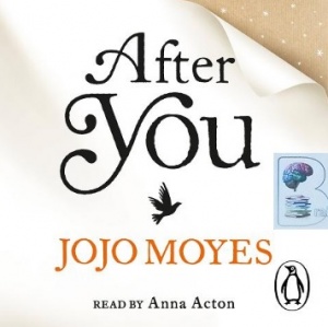 After You written by Jojo Moyes performed by Anna Acton on CD (Unabridged)